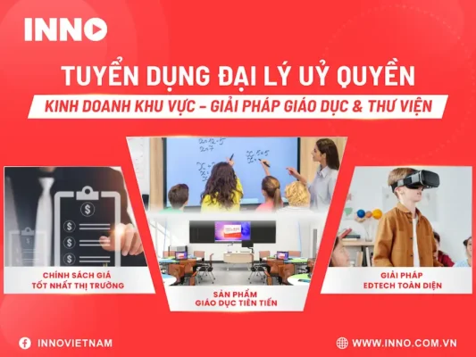 INNO VIỆT NAM TUYỂN DỤNG ĐẠI LÝ UỶ QUYỀN KINH DOANH KHU VỰC - GIẢI PHÁP GIÁO DỤC & THƯ VIỆN